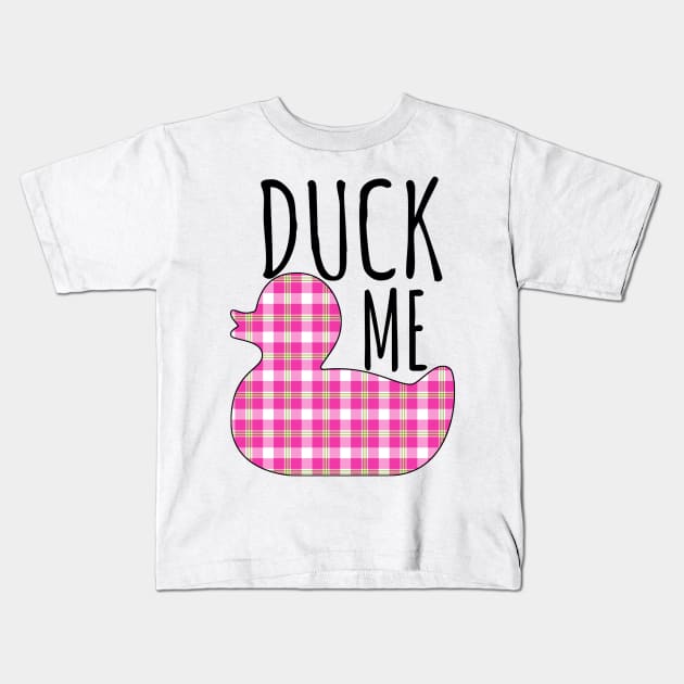 Duck Me Kids T-Shirt by Witty Things Designs